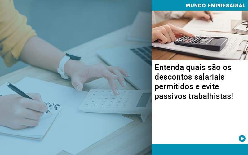 Entenda Quais Sao Os Descontos Salariais Permitidos E Evite Passivos Trabalhistas Organização Contábil Lawini - Contabilidade em Joinville - SC | Dominium Contabilidade