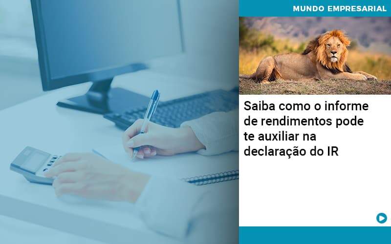 Saiba Como O Informe De Rendimento Pode Te Auxiliar Na Declaracao De Ir Organização Contábil Lawini - Contabilidade em Joinville - SC | Dominium Contabilidade