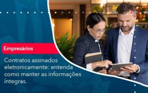 Contratos Assinados Eletronicamente Entenda Como Manter As Informacoes Integras 1 Organização Contábil Lawini - Contabilidade em Joinville - SC | Dominium Contabilidade