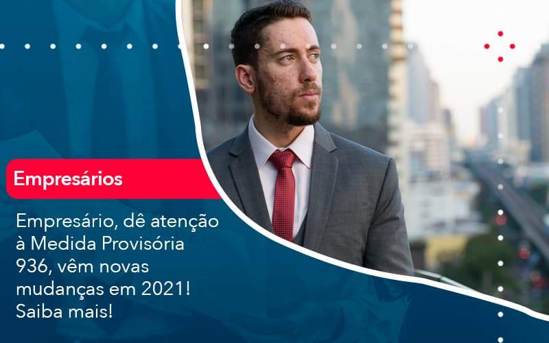 Empresario De Atencao A Medida Provisoria 936 Vem Novas Mudancas Em 2021 Saiba Mais 1 Organização Contábil Lawini - Contabilidade em Joinville - SC | Dominium Contabilidade