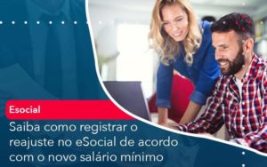 Saiba Como Registrar O Reajuste No E Social De Acordo Com O Novo Salario Minimo Organização Contábil Lawini - Contabilidade em Joinville - SC | Dominium Contabilidade