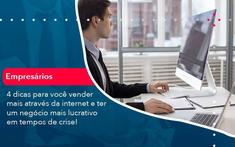 4 Dicas Para Voce Vender Mais Atraves Da Internet E Ter Um Negocio Mais Lucrativo Em Tempos De Crise 1 Organização Contábil Lawini - Contabilidade em Joinville - SC | Dominium Contabilidade
