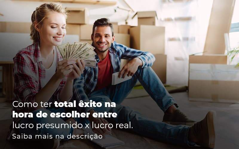 Como Ter Total Exito Na Hora De Escolher Entre Lucro Presumido X Lucro Real Post 1 Organização Contábil Lawini - Contabilidade em Joinville - SC | Dominium Contabilidade
