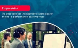 As Duas Tecnicas Indispensaveis Para Apurar Melhor A Performance Das Empresa 1 Organização Contábil Lawini - Contabilidade em Joinville - SC | Dominium Contabilidade